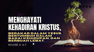 Menghayati Kehadiran Kristus, Berakar Dalam Yesus, Bertumbuh dalam Badai Kehidupan dan Berbuah Lebat