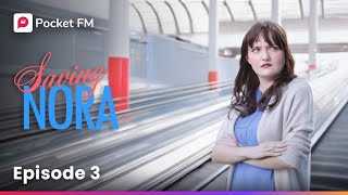 Episode 3 | Saving Nora | Pocket FM