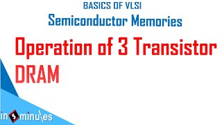 Module4_Vid29_Operation of 3 Transistor DRAM