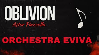 Astor Piazzolla - Oblivion  | Epic Arrangement  | Orchestra Eviva