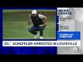 no. 1 pga golfer scottie scheffler arrested in louisville hours before tournament