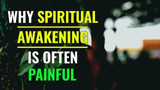 Why Spiritual Awakening Is Often Painful? Hard Reality & Unpleasant Facts About Spiritual Awakening