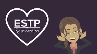 ESTP Relationships - As Partners, Parents, Communication Style and Match