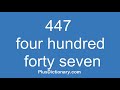 How to pronounce or say four hundred forty seven - 447 ? Pronunciation - English