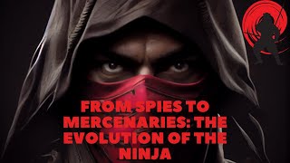 Uncovering the Secrets of the Ninja: A Historical Journey