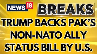 Donald Trump backs US Lawmaker's Bill To End Pakistan's Major Non-Nato Ally Status | News18