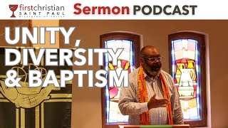 Unity, Diversity and Baptism | Sermon - August 4, 2024