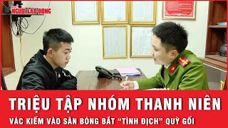 Triệu tập nhóm thanh niên vác kiếm vào sân bóng bắt \