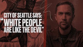 Seattle Says "White People are Like the Devil" | Former Employee Files CRT Lawsuit on Seattle