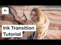 How To Create A Custom Ink Transition In Premiere Pro - Ink Transitions in Adobe Premiere Pro CC