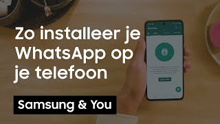 WhatsApp downloaden en installeren op je Android telefoon: hoe doe je dat? | Samsung \u0026 You