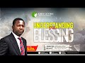 UNDERSTANDING THE BLESSING || SUNDAY SERVICE  || 10TH NOVEMBER, 2024.