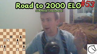 Road to 2000 ELO in chess Episode 53: SURPRISE Checkmate!