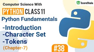 Python Fundamentals | Introduction, Character Set, Tokens | Chapter 7 Class 11 Computer Science #38