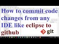 How to commit code changes from Ide eclipse to github