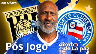 PÓS JOGO - BAHIA X THE STRONGEST - AO VIVO COM BARAÚNA