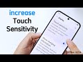 How to increase touch sensitivity on Android