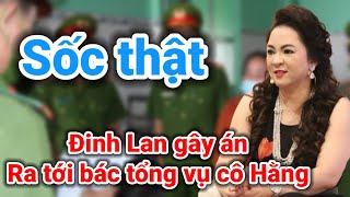 Thôi rồi Đinh Lan gây án ra tới bác tổng vụ cô Hằng | Gấc Việt