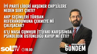 Gündem | 6'lı Masa Cumhur İttifakı Karşısında Psikolojik Üstünlüğü Kayıp mı Etti?