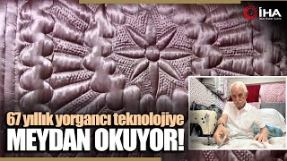 Yorgancılık Mesleğine Adanmış Bir Ömür