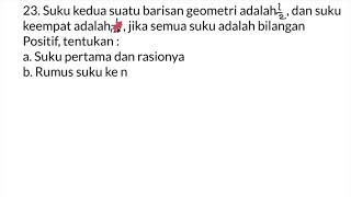 Suku kedua suatu barisan geometri adalah    , dan suku keempat adalah     , jika semua suku adalah