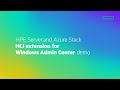 HPE Server and Azure Stack HCI extension for Windows Admin Center demo