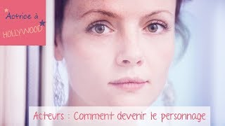 Acteurs : Comment devenir le personnage