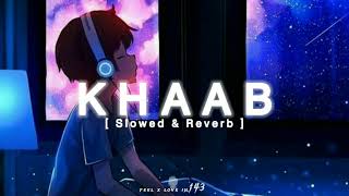 Khaab Punjabi Song🎵[ Slowed and Reverb ] | Use Headphone 🎧 | Mr Munna  @Luffyyyyy07