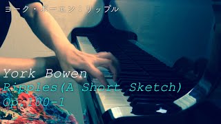 Y.Bowen:Ripples(A Short Sketch)Op.100-1｜Y.ボーエン：リップルOp.100−1