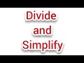 Divide and Simplify