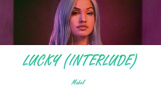 Mabel - Lucky (Interlude) [Stripped] [Lyrics-Letra en español]