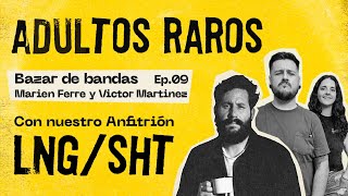 #9 Bazar de bandas  con Marien Ferre y Victor Martinez | Adultos Raros