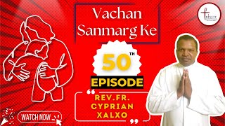 Vachan Sanmarg Ke 2025 | Biblical Reflection | Ep-50 | Fr. Cyprian Xalxo | Trinity Chronicles | Hope