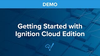 Demo: Getting Started with Ignition Cloud Edition