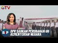 Politik 24 Jam, Perubahan UU Kementerian Negara Disahkan DPR - BIP 21/09