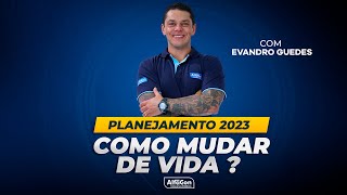 Planejamento 2023: Como mudar de vida com Evandro Guedes - AlfaCon