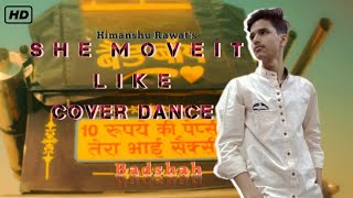 She Move It Like | Dance Video | Himanshu Rawat | Badshah | Warina Hussain