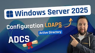 Windows Server 2025 - ADCS - Configurer le LDAPS pour Active Directory