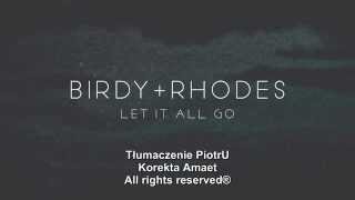 BIRDY + RHODES  Let It All Go lyrics napisy pl