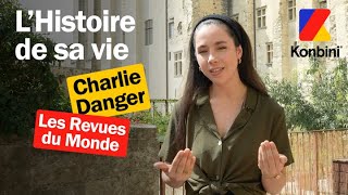 Pourquoi Charlie Danger a créé sa chaîne @LesRevuesduMonde ?
