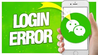 How To Fix WeChat Login Error ( Final Solution )