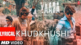 KHUDKHUSHI Lyrical | Yaara | Vidyut Jammwal, Amit Sadh, Vijay Varma | Rev Shergill| Siddharth Pandit