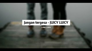 Juicy luicy - Jangan tergesa (Unoffical lirik video)