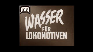 Wasser für Lokomotiven [DB-Industriefilm 1957]