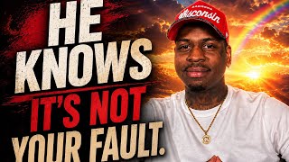 He Knows It's Not Your Fault I Powerful Truth