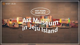 [Jeju travel] Jeju Art Museum Tour, Women's pick