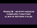 NodeJS : bcrypt-nodejs compare function always return false