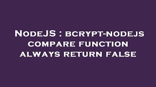 NodeJS : bcrypt-nodejs compare function always return false
