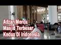 Melengking dan Merdu, Bacaan Tarbiyyah dan adzan Sholat Jumat di Masjid Nasional Al-Akbar Surabaya