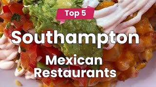 Top 5 Best Mexican Restaurants to Visit in Southampton | England - English